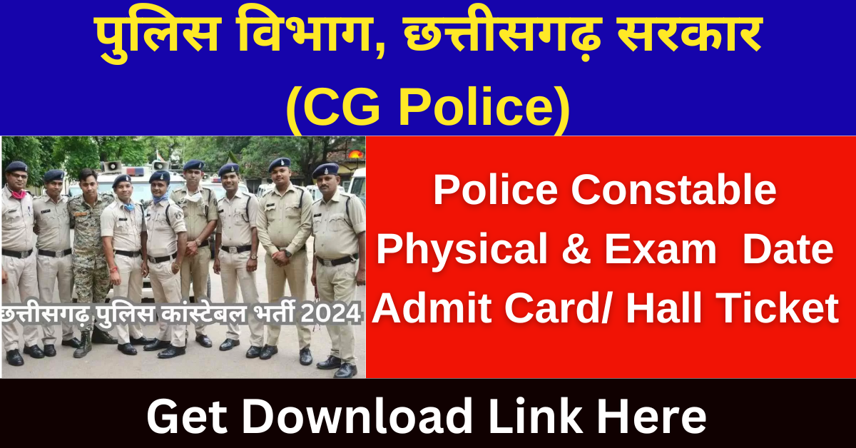 CG Police Constable Admit Card 2024 Physical PET/ PST Date Download Call Letter