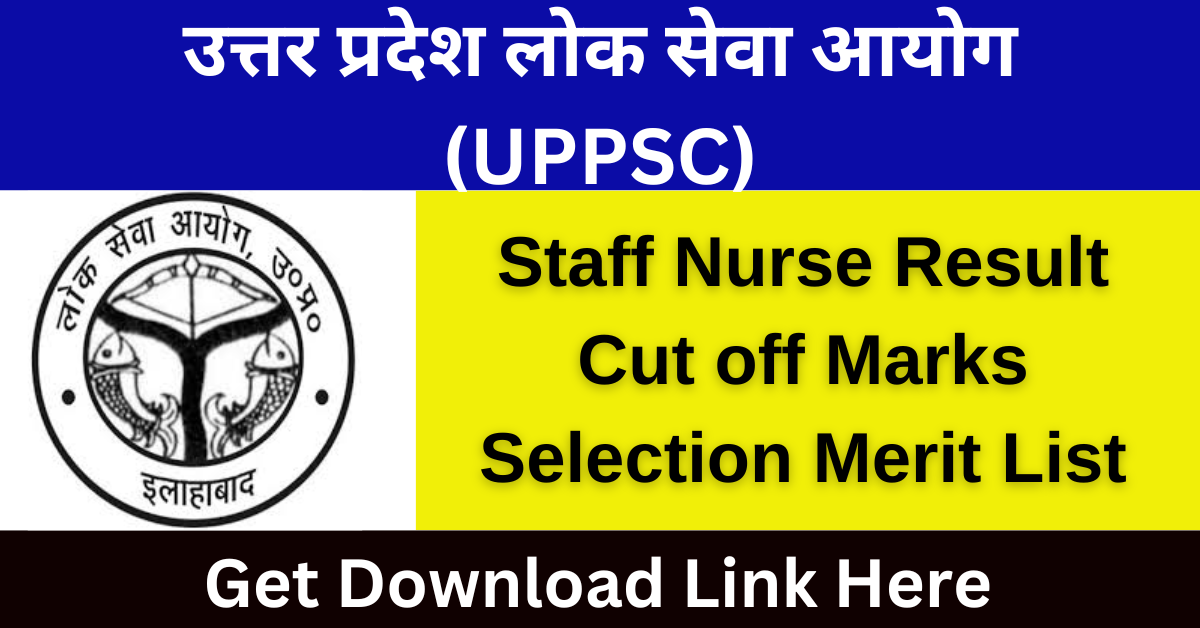 UPPSC Staff Nurse Result 2024 Cut off Marks, Selection Merit List